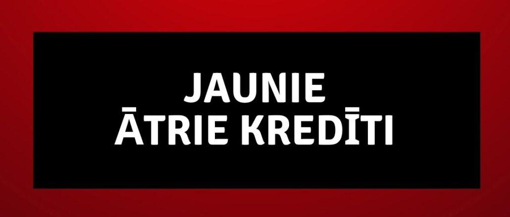 Jaunie Ātrie Kredīti