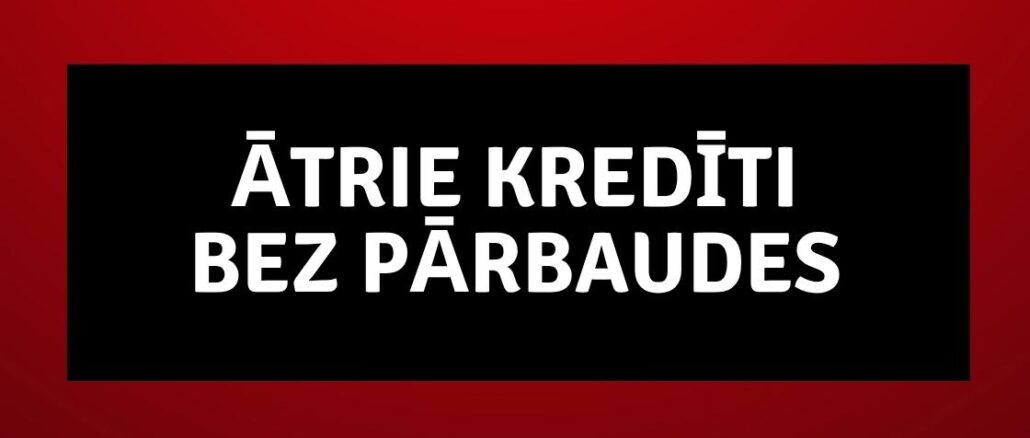 ātrie kredīti bez pārbaudes