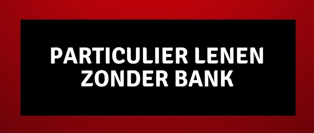 Particulier Lenen Zonder Bank