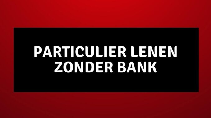 Particulier Lenen Zonder Bank