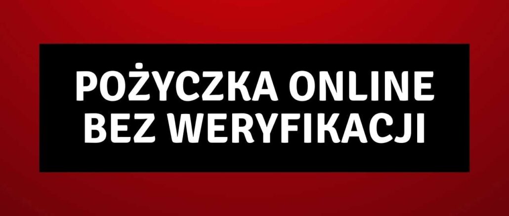 Pożyczka Online Bez Weryfikacji