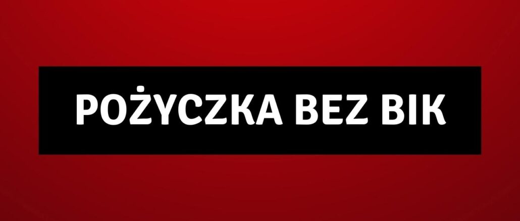 Pożyczka bez BIK