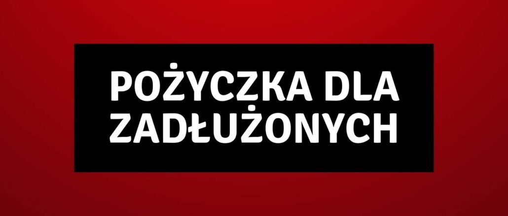 Pożyczka dla Zadłużonych