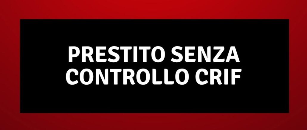 Prestito senza controllo CRIF