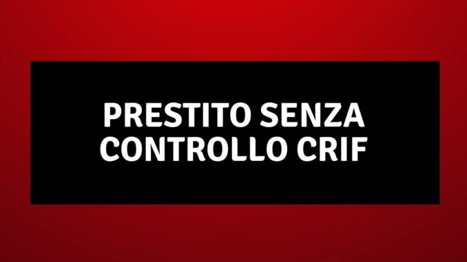 Prestito senza controllo CRIF