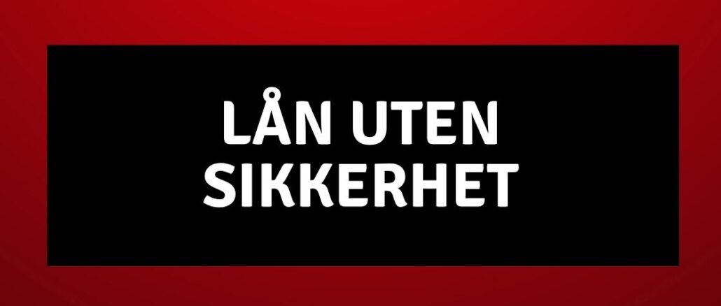 Lån uten Sikkerhet