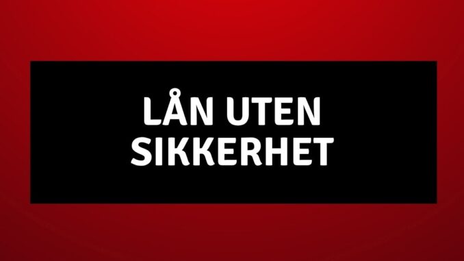 Lån uten Sikkerhet