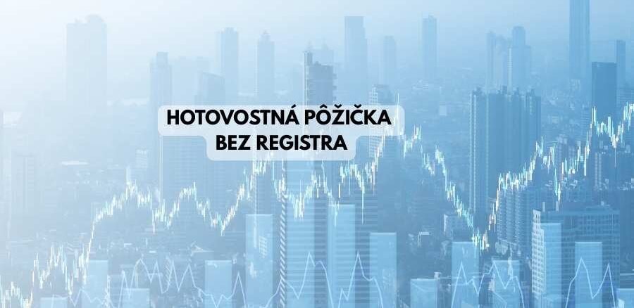 Hotovostná pôžička bez registra
