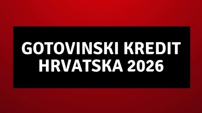 Gotovinski kredit Hrvatska 2026