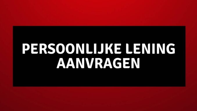 Persoonlijke Lening Aanvragen