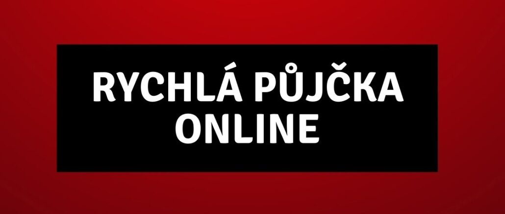 Rychlá Půjčka Online