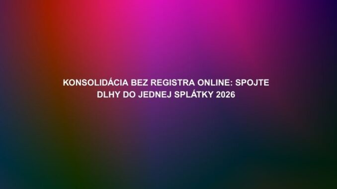 Konsolidácia bez registra