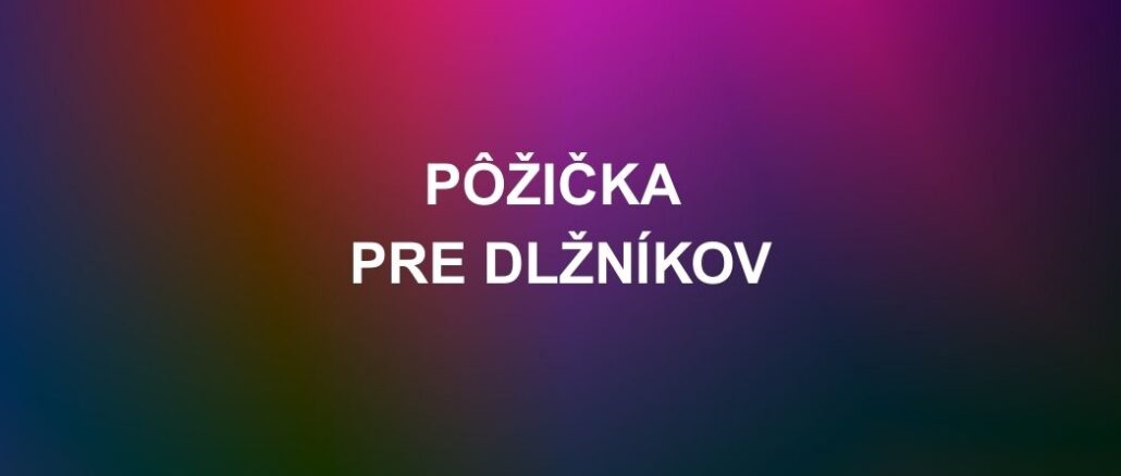 Pôžička pre dlžníkov