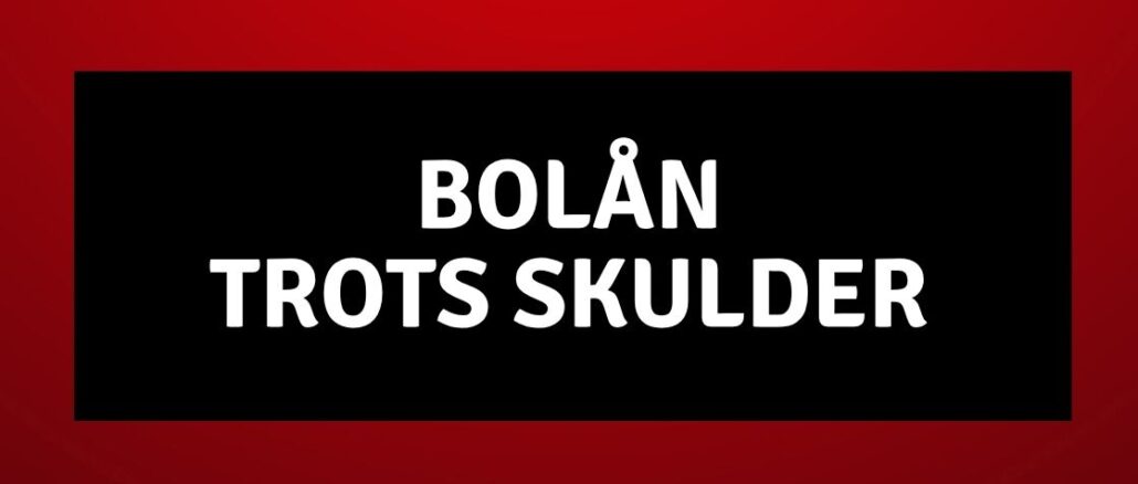 Bolån trots skulder