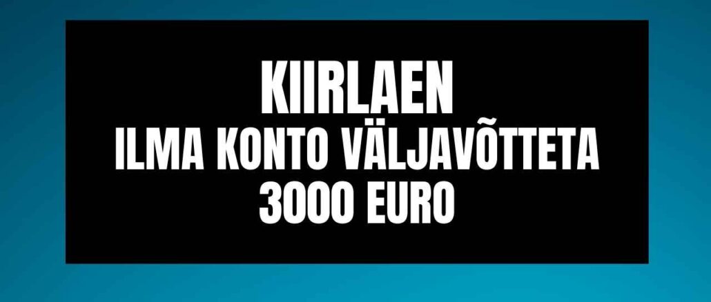 Kiirlaen ilma Konto Väljavõtteta 3000 euro