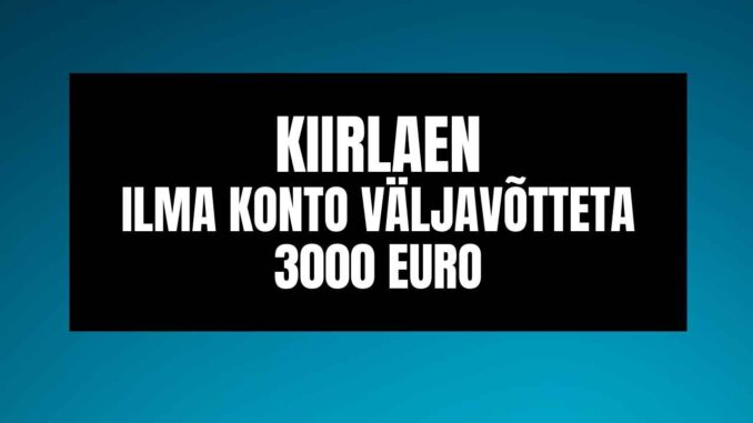Kiirlaen ilma Konto Väljavõtteta 3000 euro