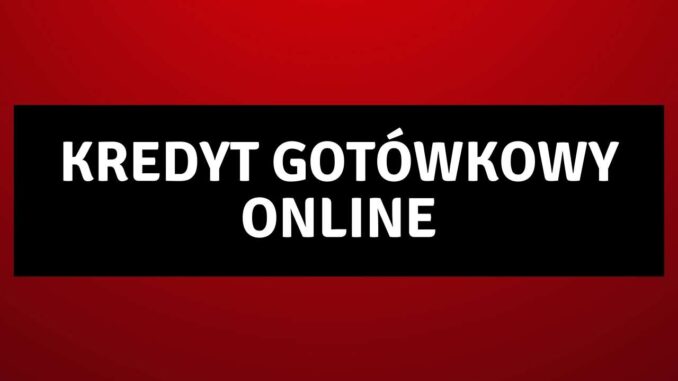 Kredyt Gotówkowy Online