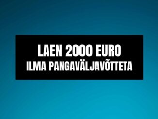 Laen 2000 euro ilma pangaväljavõtteta