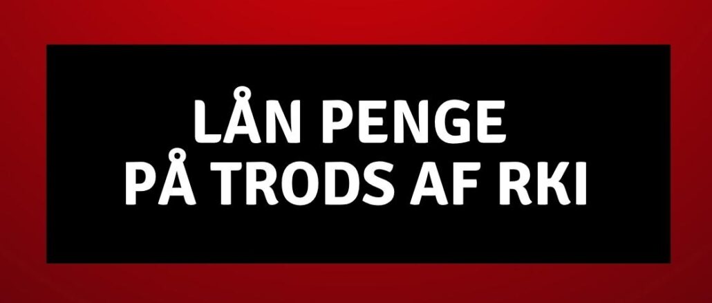 Lån penge på trods af RKI