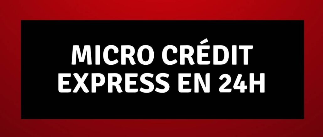 Micro Crédit Express en 24h