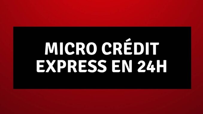Micro Crédit Express en 24h