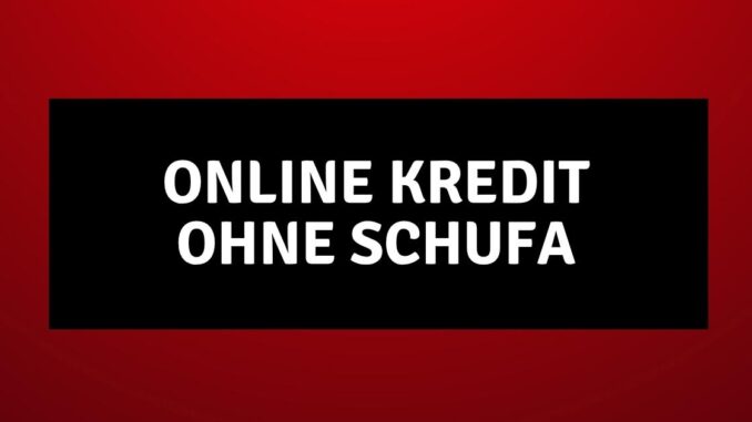 Online Kredit ohne Schufa