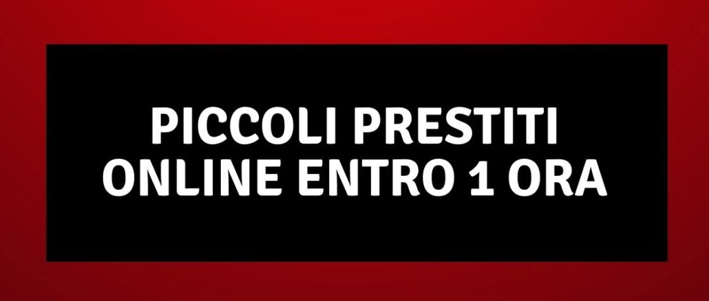 Piccoli Prestiti Online Entro 1 Ora