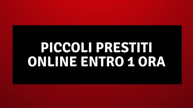 Piccoli Prestiti Online Entro 1 Ora