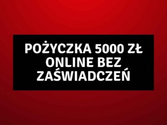 Pożyczka 5000 zł Online Bez Zaświadczeń