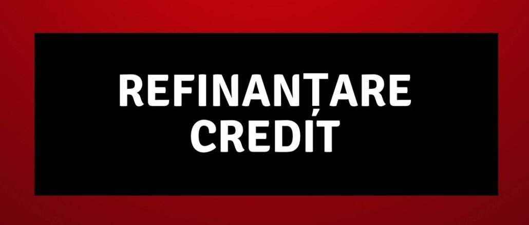 Refinanțare Credit