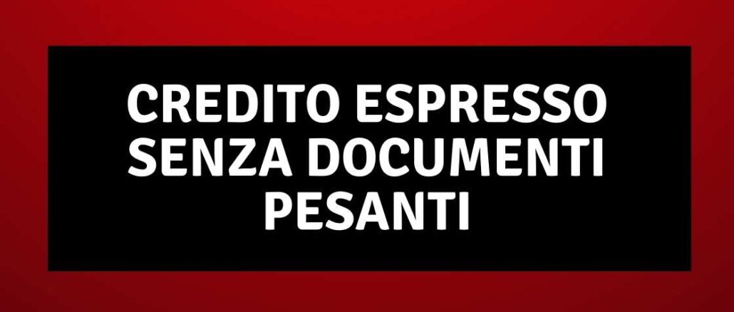 credito espresso senza documenti pesanti