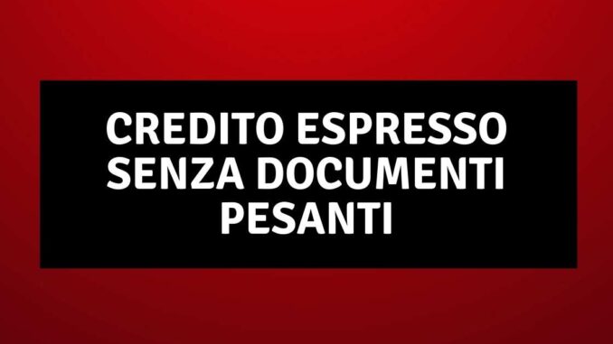 credito espresso senza documenti pesanti