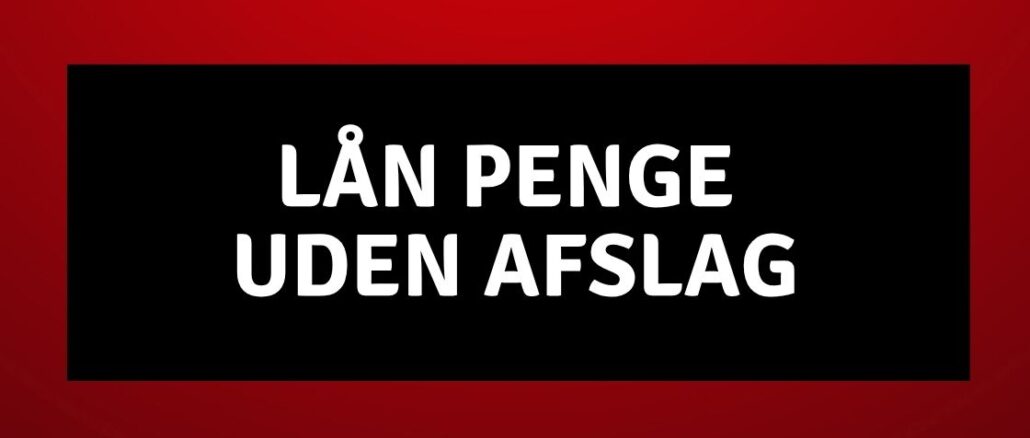 lån penge uden afslag