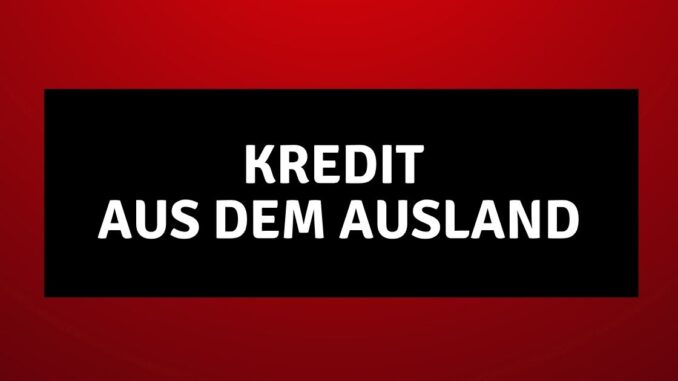 Kredit aus dem Ausland