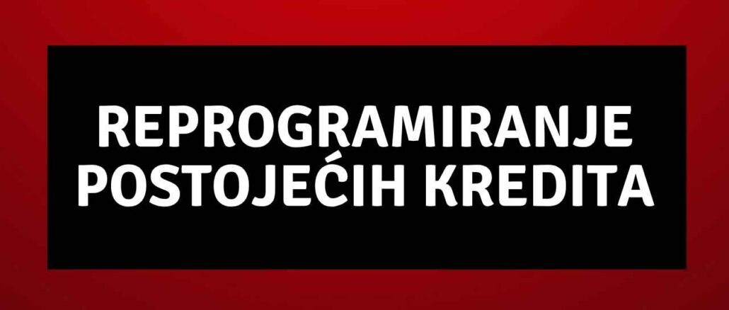 Reprogramiranje postojećih kredita