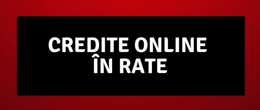 Credite online în rate