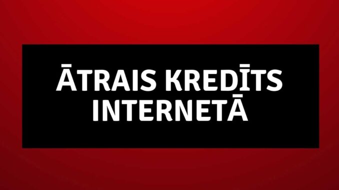 Ātrais Kredīts Internetā