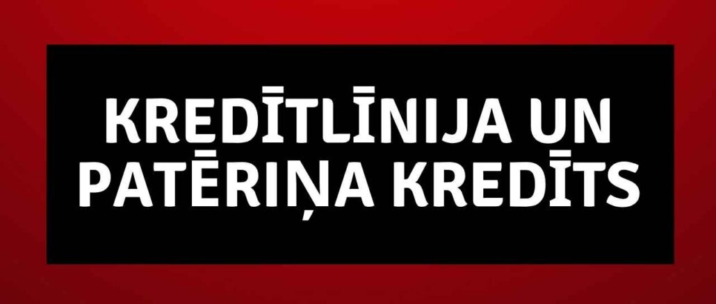 Kredītlīnija un Patēriņa Kredīts