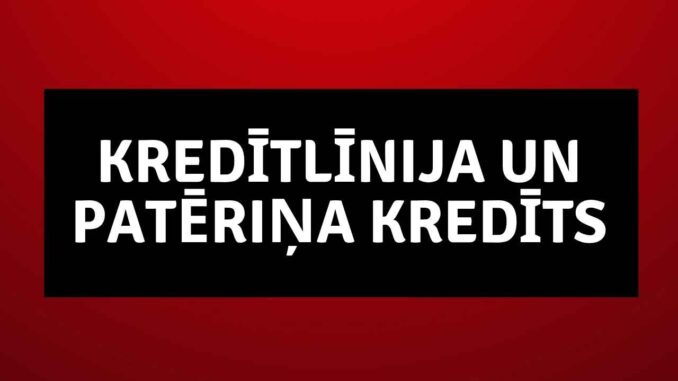 Kredītlīnija un Patēriņa Kredīts