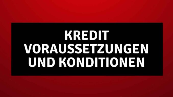 Kredit Voraussetzungen und Konditionen