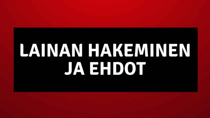 Lainan hakeminen ja ehdot