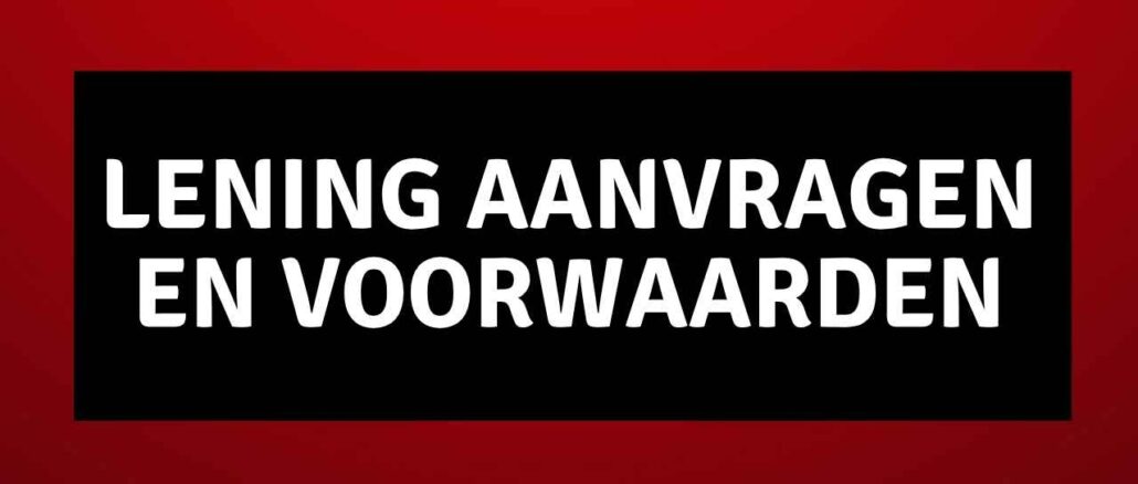 Lening aanvragen en voorwaarden