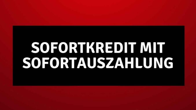 Sofortkredit mit Sofortauszahlung